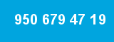 950 679 47 19